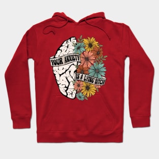 Your anxiety is lying bitch Hoodie